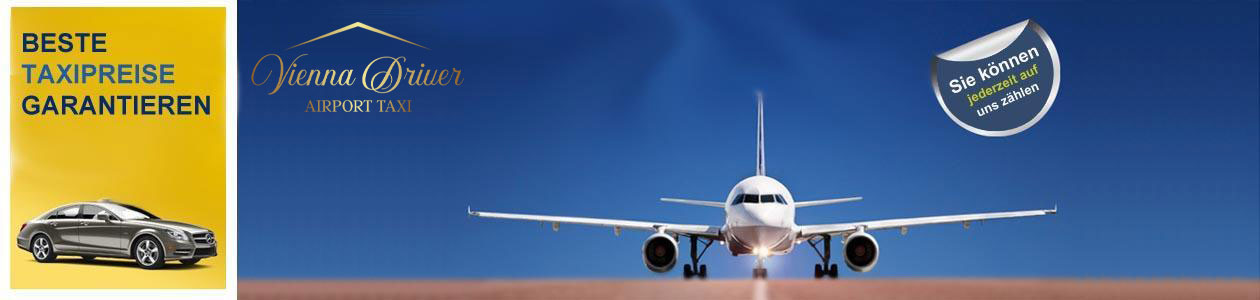 Vienna Driver Taxi Flughafen Wien - Flughafentaxi Wien Fixpreis Flughafentransfer